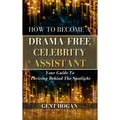 How to Become a Drama-Free Celebrity Assistant by Gent Hogan